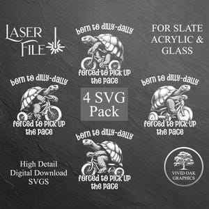 May include: Four black and white SVG designs featuring a turtle riding a tricycle with the text "born to dilly-dally" and "forced to pick up the pace".