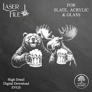 May include: Black and white illustration of a bear and a moose holding mugs of beer. The image is on a dark grey background with the text "LASER FILE" and "FOR SLATE, ACRYLIC & GLASS" at the top. The text "High Detail Digital Download SVGS" is at the bottom of the image.