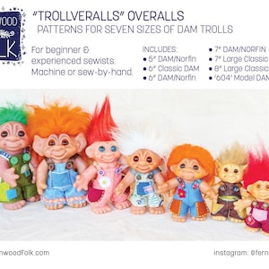 May include: Image of seven Dam Trolls wearing overalls. The dolls have colorful hair and are wearing overalls in various colors. The image includes text that reads "TROLLVERALLS" OVERALLS PATTERNS FOR SEVEN SIZES OF DAM TROLLS.