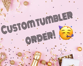 Custom Tumbler/Personalized Tumbler