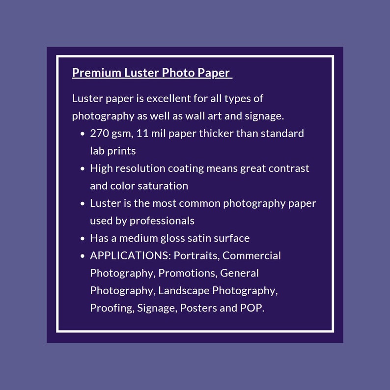 Op de afbeelding: Premium Luster fotopapier is uitstekend geschikt voor alle soorten fotografie, wandkunst en bewegwijzering. Het is 270 g/m&sup2;, 11 mil dik en heeft een coating met hoge resolutie voor een uitstekend contrast en kleurverzadiging. Dit papier wordt veel gebruikt door professionals en heeft een medium glans satijnen oppervlak.