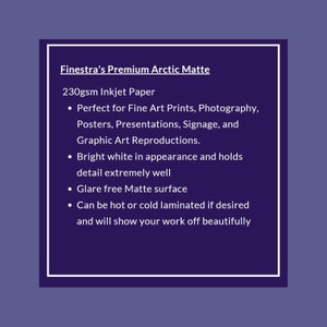 Op de afbeelding: Finestra's Premium Arctic Matte 230 g/m&sup2; Inkjetpapier. Perfect voor Fine Art Prints, fotografie, posters, presentaties, bewegwijzering en grafische reproducties. Helwit in uiterlijk en houdt details extreem goed vast. Glare-vrije matte afwerking. Kan op verzoek warm of koud worden gelamineerd en laat uw werk prachtig zien.