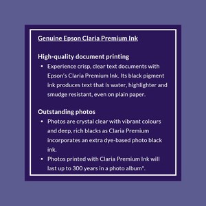 Op de afbeelding: Originele Epson Claria Premium inkt voor hoogwaardige documentenprint en uitstekende foto's. Ervaar scherpe, heldere tekstdocumenten met water-, markeerstift- en vlekbestendige inkt. Foto's zijn kristalhelder met levendige kleuren en diepe, rijke zwarttinten. Foto's die zijn afgedrukt met Claria Premium inkt, gaan tot 300 jaar mee in een fotoalbum.