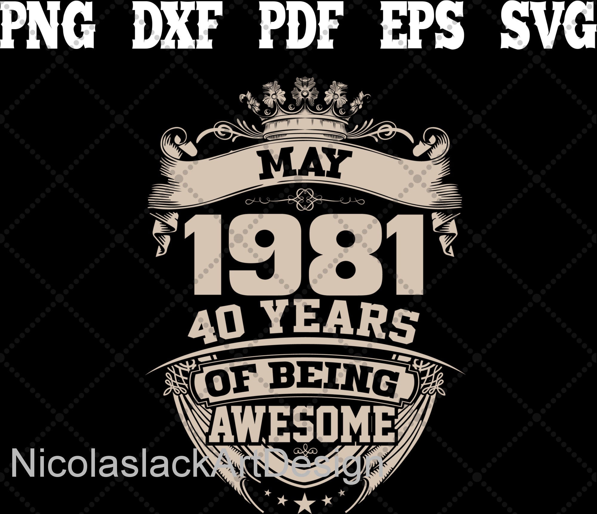 Download Birthday May 1981 40 Years Of Being Awsome Svg 1981 ...