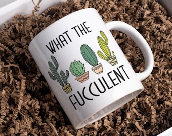 What the Fucculent succulent Mug | Cactus | funny mug | plant lovers