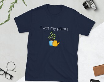 I wet my plants Short-Sleeve T-Shirt plant shirt, plant lover, garden T-shirt, houseplants, gardener shirt, funny, garden gift idea