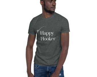 Happy Hooker - Short-Sleeve Unisex T-Shirt - Fishing Humor - Funny Mens Shirt - Funny Womens Shirt