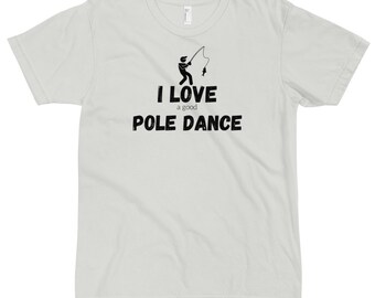 I Love a good Pole Dance 2 T-Shirt, Funny Shirt | Fishing Shirt | Fishing Humor, Fathers Day Gift, Funny Fishing | Gift for Him