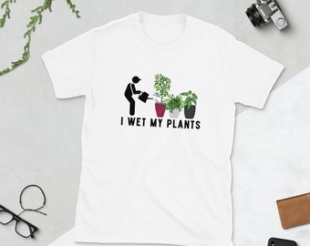 I wet my plants 2 Short-Sleeve T-Shirt plant shirt, plant lover, garden T-shirt, houseplants, gardener shirt, funny, garden gift idea