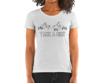 Take a Hike - Ladies' short sleeve t-shirt | Hiking Shirt | Mountains Shirt | Hiking Gift | Hiker Gift idea | Gift for Her