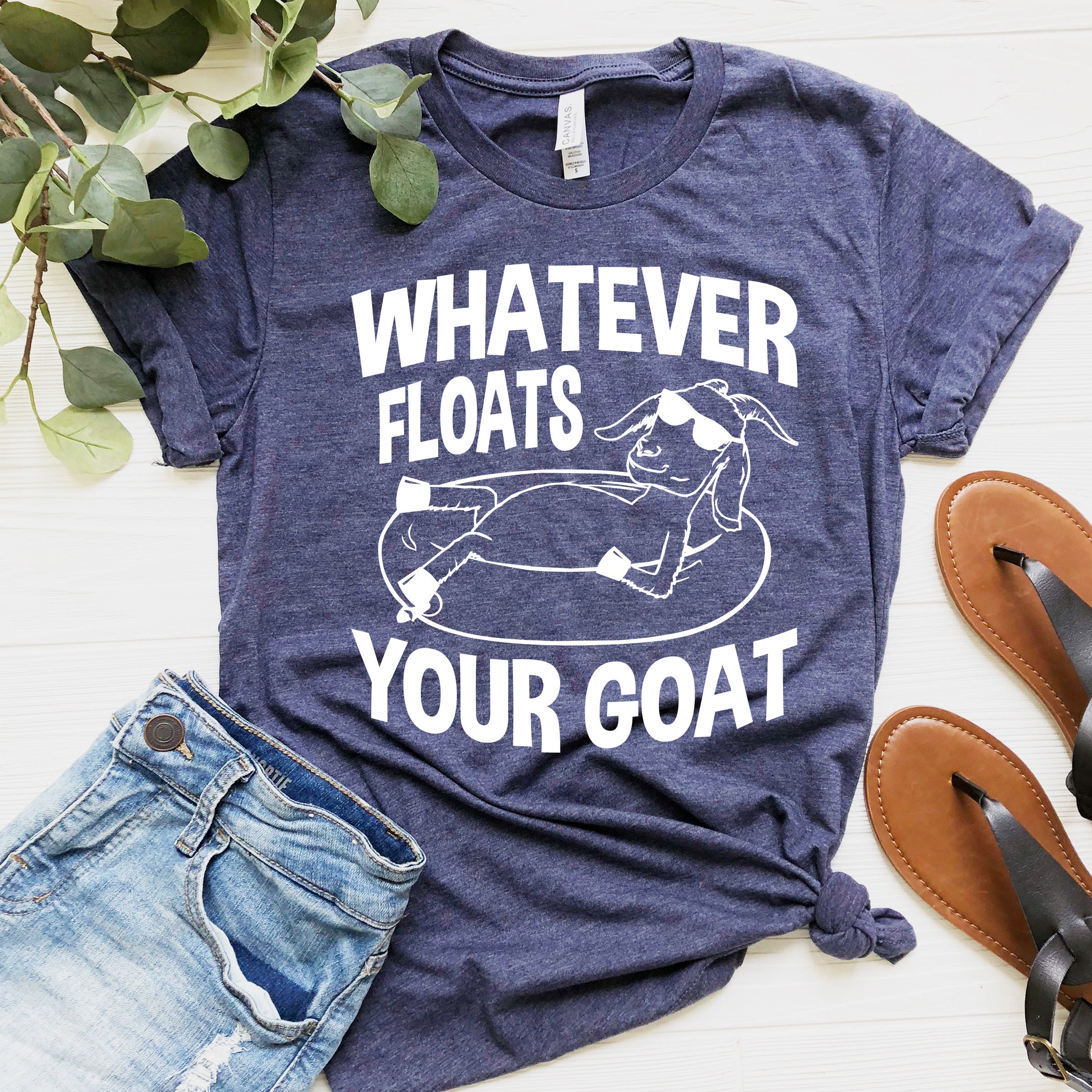 Whatever Floats Your Goats Goat Shirt Funny Sarcastic Shirt Etsy