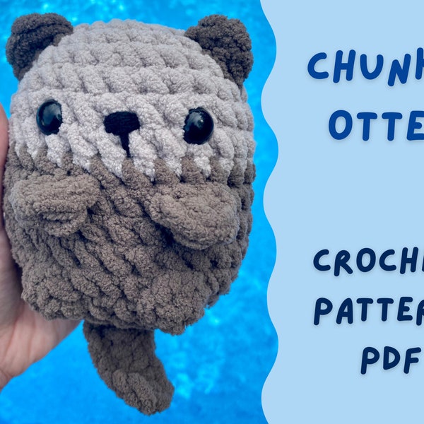 Chunky Otter Crochet Pattern PDF || PATTERN ONLY, digital download, beginner crochet pattern, crochet plush pattern, easy to follow!