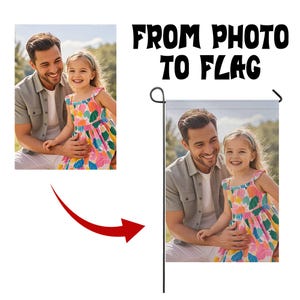 May include: A garden flag featuring a photograph of a man and a young girl smiling. The flag has a black metal pole and the text "FROM PHOTO TO FLAG" in bold, black letters.