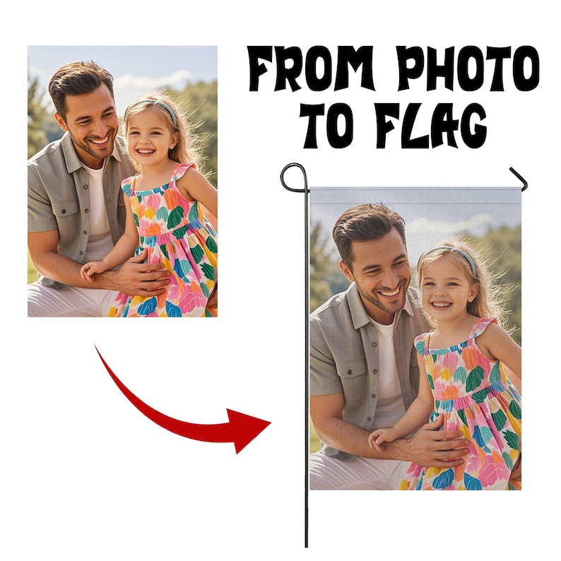 May include: A garden flag featuring a photograph of a man and a young girl smiling. The flag has a black metal pole and the text "FROM PHOTO TO FLAG" in bold, black letters.