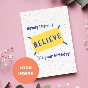 Funny Birthday Card / Believe Card / Cute Birthday Card / best friend card / card for him/ 30th birthday card