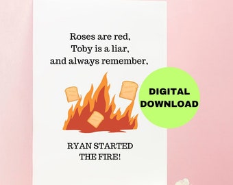 Könnte beinhalten: Eine druckbare Karte mit einem humorvollen Reim darüber, dass Toby ein Lügner ist. Die Karte zeigt ein Cartoon-Bild eines Feuers mit Toast, der herausfliegt. Der Text lautet "Roses are red, Toby is a liar, and always remember, RYAN STARTED THE FIRE!" Die Karte enthält auch den Text "DIGITAL DOWNLOAD".