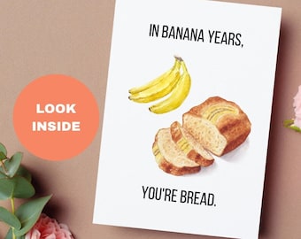 Banana Bread Birthday Card | In Banana Years You're Bread | Best Friend Birthday Card | Funny Birthday Card | Greeting Card