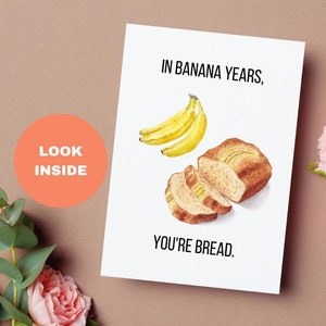 Banana Bread Birthday Card | In Banana Years You're Bread | Best Friend Birthday Card | Funny Birthday Card | Greeting Card