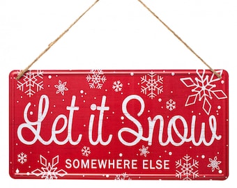 12" Tin Sign: Let it Snow Somewhere Else