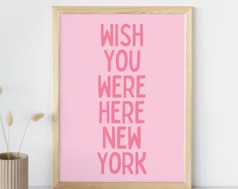 Wish You Were Here New York Print • Pink Aesthetic • Cutesy Simple Digital Wall Art • Trendy Girly NYC Poster • Printable Gift for Her