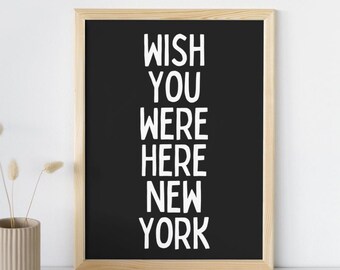 Wish You Were Here New York Print • Black and White Aesthetic • Modern Simple Digital Wall Art • Trendy NYC Poster • Printable Gift for Her