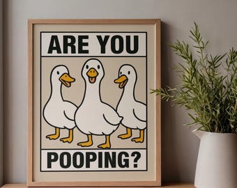 Are You Pooping Goose Print | Funny Bathroom Wall Art | Trendy Geige Poster | Silly Duck Dorm Decor | Digital Download | Meme Aesthetic