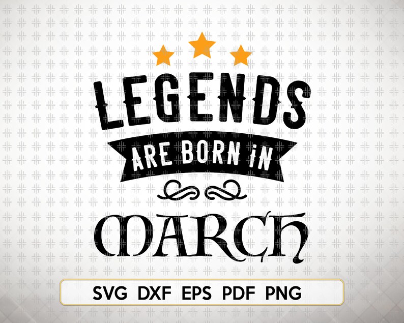 Svg Files For Cricut SVG Cutting File Cricut Legend Are Born In March Svg SvgDxfJpgEpsPng Instant Download