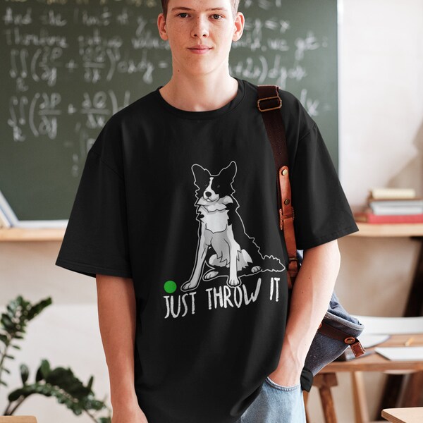 Just Throw it Funny Border Collie Dog Lover T-Shirt Unisex Heavy Cotton T-Shirt