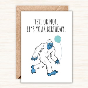 Yeti Or Not It's Your Birthday ! Funny Birthday Card. Yeti Birthday Card. Cute Bday Cards. Birthday Cards Under 5. Punny Birthday Cards. A7