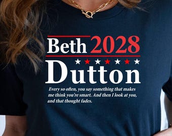 Beth Dutton 2028 Election Slogan, funny ranch female rancher cowboy country mountains show humor womens mens Unisex T-Shirt Sweatshirt