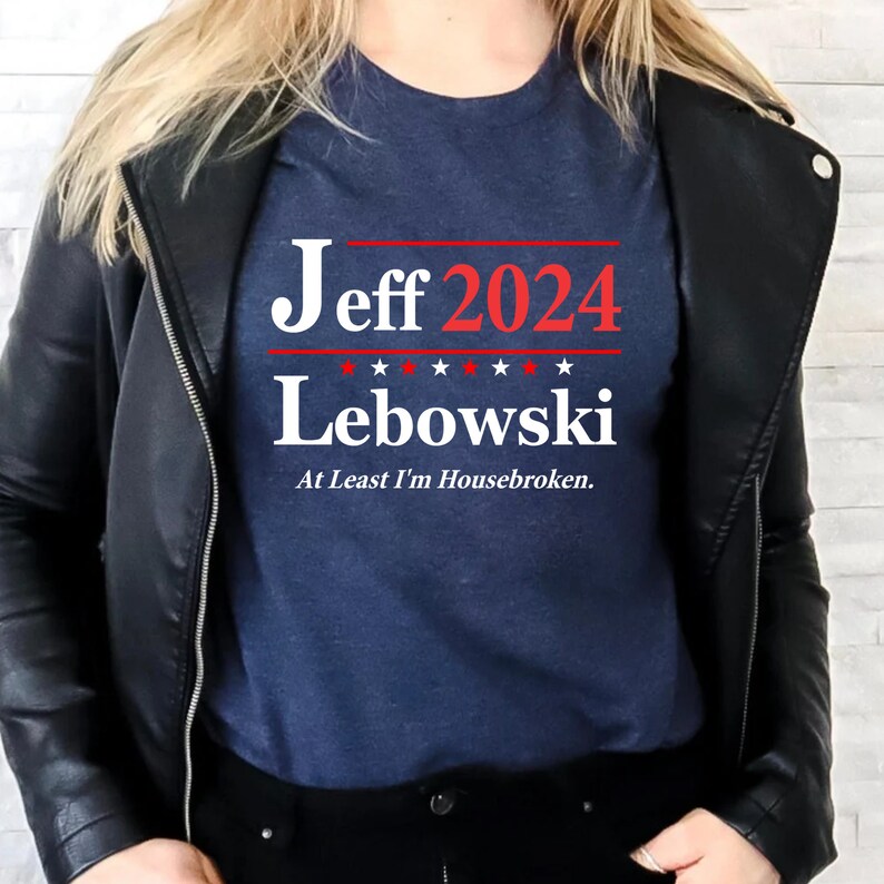 Jeffthe Big Lebowski 2024 Election Slogan for President Etsy