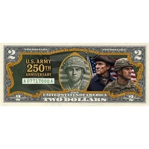 May include: A two-dollar bill featuring portraits of U.S. Army soldiers and a historical figure. The bill commemorates the U.S. Army's 250th Anniversary. The text "U.S. ARMY 250TH ANNIVERSARY" is prominently displayed, along with the serial number A07717000A.