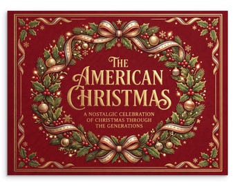 May include: A rectangular book cover with a deep red background featuring a central wreath of green pine branches, red holly berries, gold ornaments, and striped ribbons. The text reads: The American Christmas, A Nostalgic Celebration of Christmas Through the Generations.