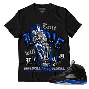 True Love Will Kill You Unisex Shirt Match Jordan 5 Racer Blue