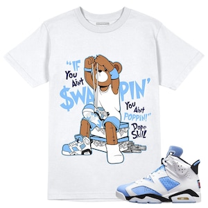 If You Aint Unisex Shirt Match Jordan 6 UNC