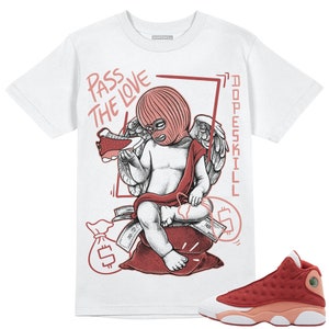 Dune Red 13s DopeSkill Unisex Shirt Pass The Love Graphic