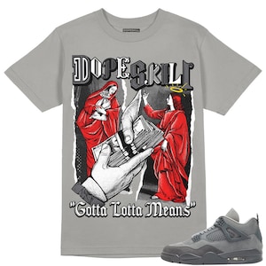 Wet Cement 4s DopeSkill Unisex Shirt Gotta Lotta Means Graphic - Grey Tshirt