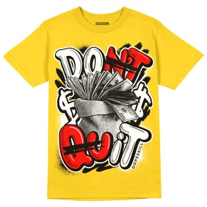 Yellow Ochre 6s DopeSkill Unisex Shirt Don&#39;t Quit Graphic - Yellow Tshirt