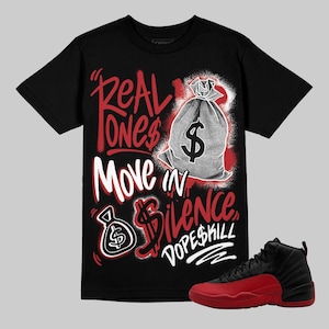 Streetwear Graphic Tee, Flu Game 12s Unisex Graphic Tshirt, DopeSkill Shirt To Match Sneaker, Hip Hop Shirt, Real Ones Move In Silence