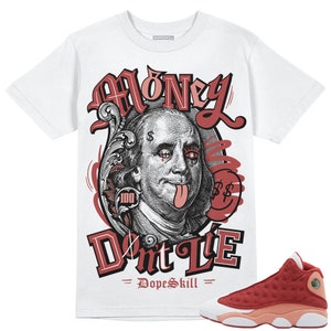 Dune Red 13s DopeSkill Unisex Shirt Money Don&#39;t Lie Graphic