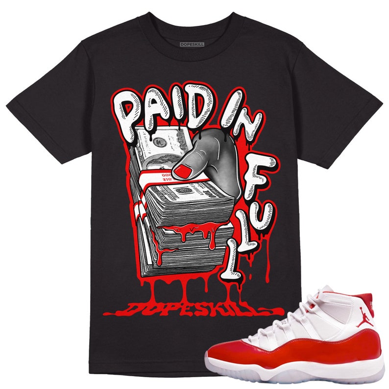 Cherry 11s Dopeskill Unisex Shirt Paid in Full Graphic Etsy