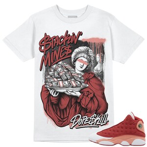 Dune Red 13s DopeSkill Unisex Shirt Stackin Mines Graphic