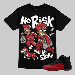 Streetwear Graphic Tee, Flu Game 12s Unisex Graphic Tshirt, DopeSkill Shirt To Match Sneaker, Hip Hop Shirt, No Risk No Story Graphic