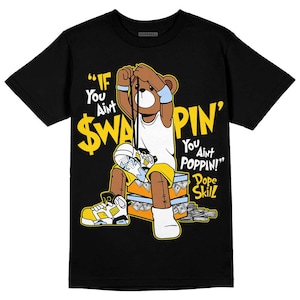 Yellow Ochre 6s DopeSkill Unisex Shirt If You Aint Graphic
