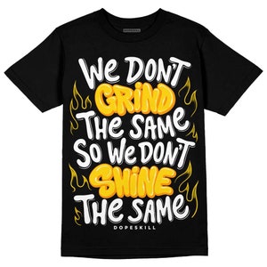 Yellow Ochre 6s DopeSkill Unisex Shirt Grind Shine Graphic
