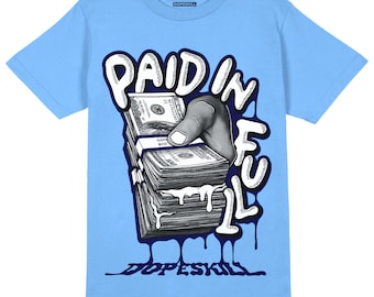 Paid In Full Unisex Shirt Match Jordan 6 UNC - University Blue T-shirt