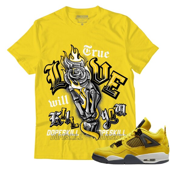 True Love Will Kill You Unisex Shirt Match Jordan 4 Lightning Tour