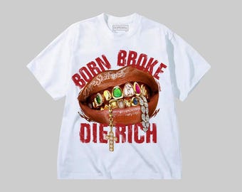 Streetwear Graphic Tee, Premium Graphic Tshirt, DopeSkill Shirt To Match Sneaker, Hip Hop Shirt, Born Broke Die Rich Graphic