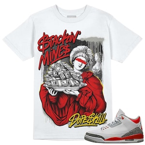 Fire Red 3s DopeSkill Unisex Shirt Stackin Mines Graphic