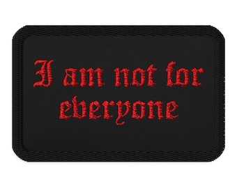I Am Not For Everyone - Gothic Embroidered Patch